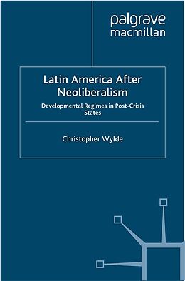 E-Book (pdf) Latin America After Neoliberalism von C. Wylde