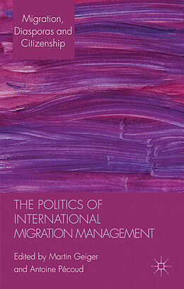 Couverture cartonnée The Politics of International Migration Management de Martin Pecoud, Antoine Geiger