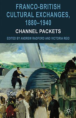 E-Book (pdf) Franco-British Cultural Exchanges, 1880-1940 von Andrew Radford, Victoria Reid