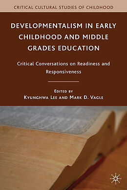 Kartonierter Einband Developmentalism in Early Childhood and Middle Grades Education von Kyunghwa Vagle, Mark D. Lee