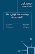 E-Book (pdf) Managing Privacy through Accountability von Carla Ilten, Inga Kroener, Daniel Neyland