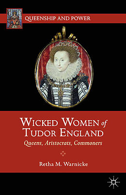 Couverture cartonnée Wicked Women of Tudor England de R. Warnicke