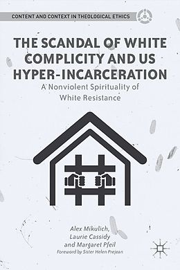 E-Book (pdf) The Scandal of White Complicity in US Hyper-incarceration von A. Mikulich, L. Cassidy, M. Pfeil