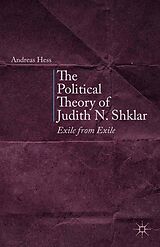 E-Book (pdf) The Political Theory of Judith N. Shklar von A. Hess