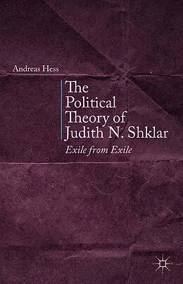 E-Book (pdf) The Political Theory of Judith N. Shklar von A. Hess