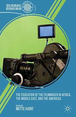 Livre Relié The Education of the Filmmaker in Africa, the Middle East, and the Americas de Mette Hjort