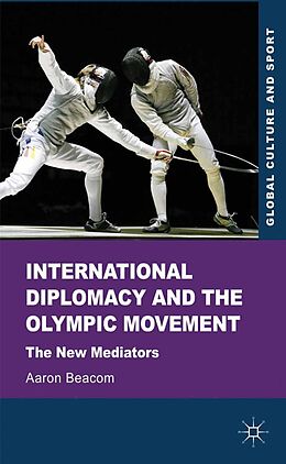 eBook (pdf) International Diplomacy and the Olympic Movement de Aaron Beacom