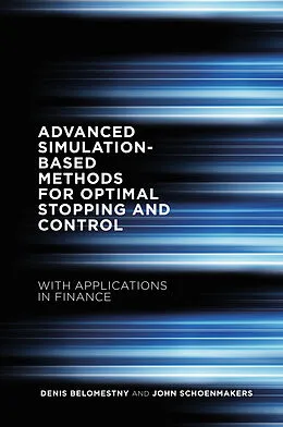 E-Book (pdf) Advanced Simulation-Based Methods for Optimal Stopping and Control von Denis Belomestny, John Schoenmakers