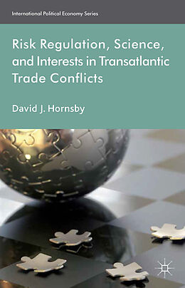 Fester Einband Risk Regulation, Science, and Interests in Transatlantic Trade Conflicts von D. Hornsby