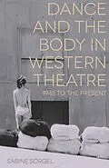 E-Book (pdf) Dance and the Body in Western Theatre von Sabine Sörgel
