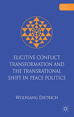 Fester Einband Elicitive Conflict Transformation and the Transrational Shift in Peace Politics von W. Dietrich