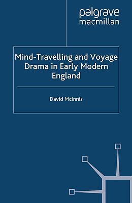 E-Book (pdf) Mind-Travelling and Voyage Drama in Early Modern England von D. McInnis