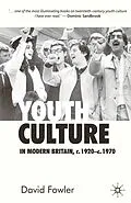 E-Book (pdf) Youth Culture in Modern Britain, c.1920-c.1970 von David Fowler