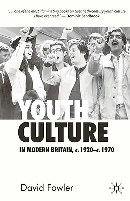 E-Book (pdf) Youth Culture in Modern Britain, c.1920-c.1970 von David Fowler