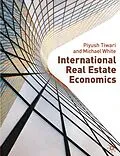 E-Book (pdf) International Real Estate Economics von Piyush Tiwari, Michael White
