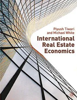 E-Book (pdf) International Real Estate Economics von Piyush Tiwari, Michael White