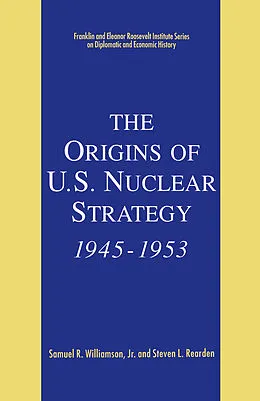 E-Book (pdf) The Origins of U.S. Nuclear Strategy, 1945-1953 von Kenneth A. Loparo