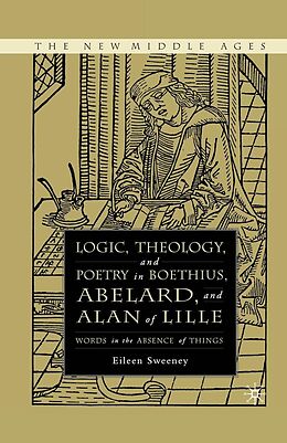 eBook (pdf) Logic, Theology and Poetry in Boethius, Anselm, Abelard, and Alan of Lille de E. Sweeney