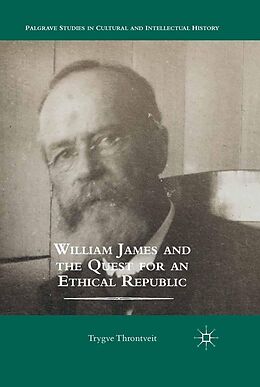 E-Book (pdf) William James and the Quest for an Ethical Republic von Trygve Throntveit