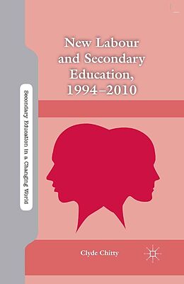 E-Book (pdf) New Labour and Secondary Education, 1994-2010 von C. Chitty