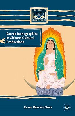 E-Book (pdf) Sacred Iconographies in Chicana Cultural Productions von C. Román-Odio
