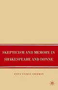E-Book (pdf) Skepticism and Memory in Shakespeare and Donne von A. Sherman