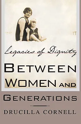 E-Book (pdf) Between Women and Generations von Drucilla Cornell
