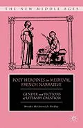 E-Book (pdf) Poet Heroines in Medieval French Narrative von B. Findley