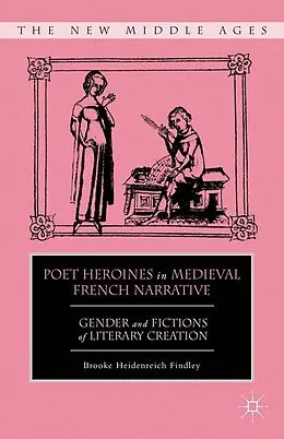 E-Book (pdf) Poet Heroines in Medieval French Narrative von B. Findley