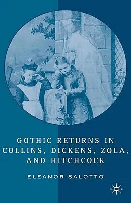 E-Book (pdf) Gothic Returns in Collins, Dickens, Zola, and Hitchcock von E. Salotto