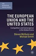 E-Book (pdf) The European Union and the United States von Steven McGuire, Michael Smith