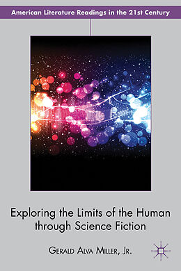 Fester Einband Exploring the Limits of the Human Through Science Fiction von Gerald Alva Miller Jr