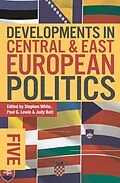 E-Book (pdf) Developments in Central and East European Politics 5 von Stephen White, Judy Batt