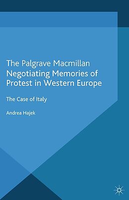 E-Book (pdf) Negotiating Memories of Protest in Western Europe von A. Hajek