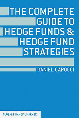 Livre Relié The Complete Guide to Hedge Funds and Hedge Fund Strategies de D. Capocci