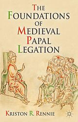 eBook (pdf) The Foundations of Medieval Papal Legation de K. Rennie