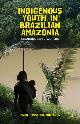 Livre Relié Indigenous Youth in Brazilian Amazonia de Pirjo K Virtanen