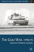 E-Book (pdf) The Gulf War, 1990-91 von William Thomas Allison