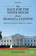 E-Book (pdf) The Race for the White House from Reagan to Clinton von A. Bennett