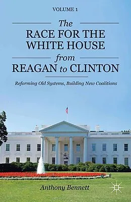 E-Book (pdf) The Race for the White House from Reagan to Clinton von A. Bennett