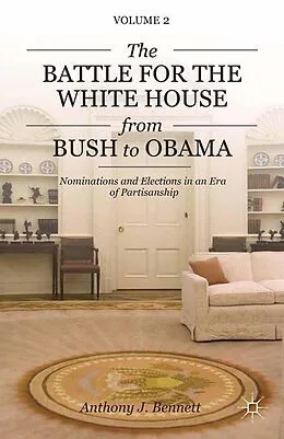 E-Book (pdf) The Battle for the White House from Bush to Obama von A. Bennett