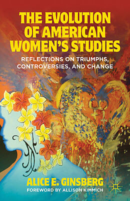 Kartonierter Einband The Evolution of American Women's Studies von Alice E. Ginsberg
