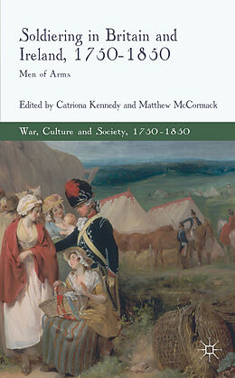 Livre Relié Soldiering in Britain and Ireland, 1750-1850 de Catriona Mccormack, Matthew Kennedy