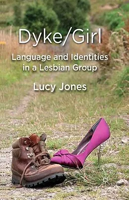 E-Book (pdf) Dyke/Girl: Language and Identities in a Lesbian Group von L. Jones