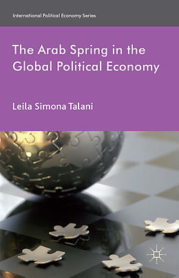 Fester Einband The Arab Spring in the Global Political Economy von L. Talani