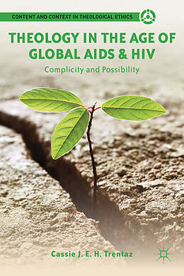 Fester Einband Theology in the Age of Global AIDS &amp; HIV von Cassie J. E. H. Trentaz