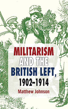 Livre Relié Militarism and the British Left, 1902-1914 de M. Johnson