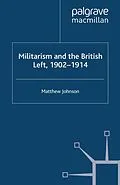 E-Book (pdf) Militarism and the British Left, 1902-1914 von M. Johnson