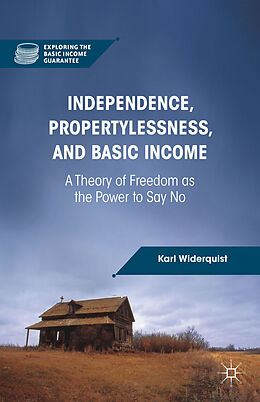 Livre Relié Independence, Propertylessness, and Basic Income de K. Widerquist