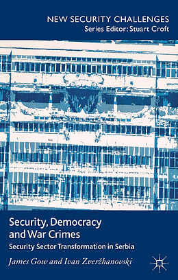 Fester Einband Security, Democracy and War Crimes von J. Gow, I. Zverzhanovski